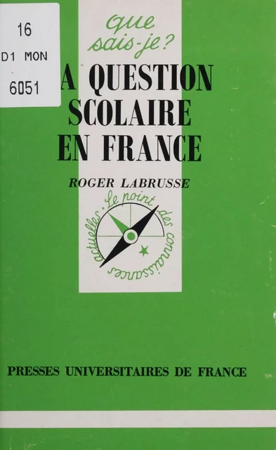 La Question scolaire en France - Roger Labrusse - Presses universitaires de France (réédition numérique FeniXX)