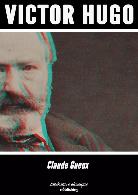 Claude Gueux - Victor Hugo - Noblishing