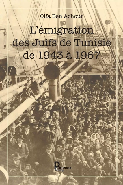 L’émigration des Juifs de Tunisie de 1943 à 1967 - Olfa Ben Achour - Publishroom