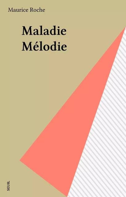 Maladie Mélodie - Maurice Roche - Seuil (réédition numérique FeniXX)