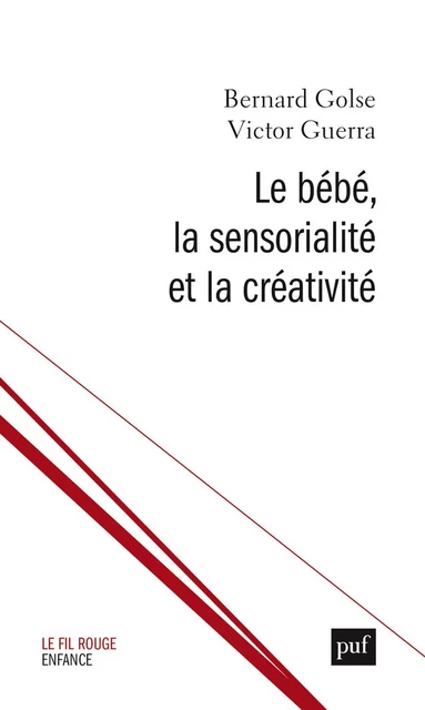 Le bébé, la sensorialité et la créativité - Bernard Golse, Victor Guerra - Humensis