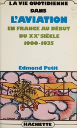 La vie quotidienne dans l'aviation en France au début du XXe siècle : 1900-1935