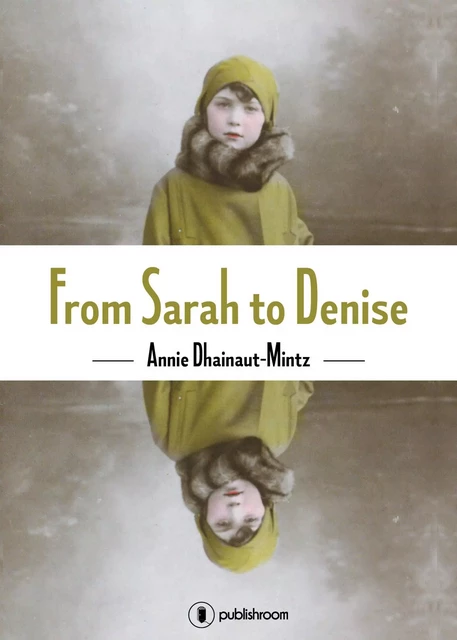 From Sarah to Denise - Annie Dhainaut-Mintz - Publishroom