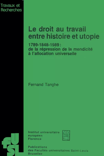 Le droit au travail entre histoire et utopie - Fernand Tanghe - Presses universitaires Saint-Louis Bruxelles