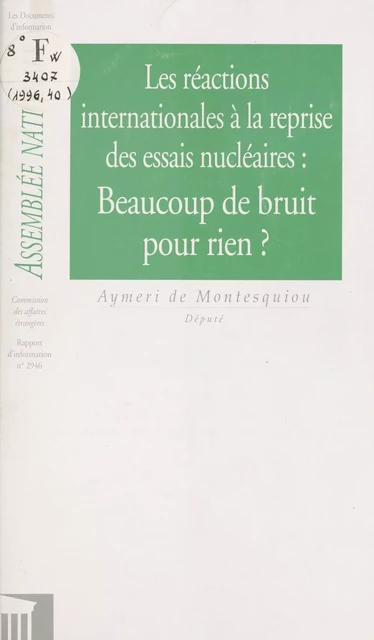 Les Réactions internationales à la reprise des essais nucléaires : beaucoup de bruit pour rien ? -  Assemblée nationale. Groupe de travail sur l'efficacité de la dépense publique et le contrôle parlementaire - FeniXX réédition numérique