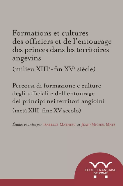 Formations et cultures des officiers et de l’entourage des princes dans les territoires angevins (milieu XIIIe-fin XVe siècle) -  - Publications de l’École française de Rome