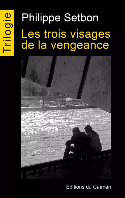 Les trois visages de la vengeance - Philippe Setbon - Caïman (Editions)