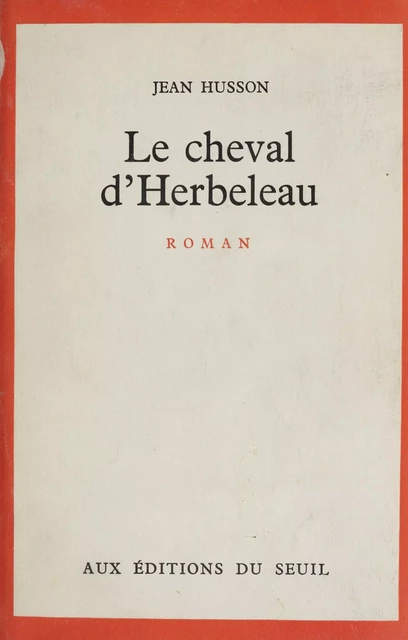 Le cheval d'Herbeleau - Jean Husson - Seuil (réédition numérique FeniXX)