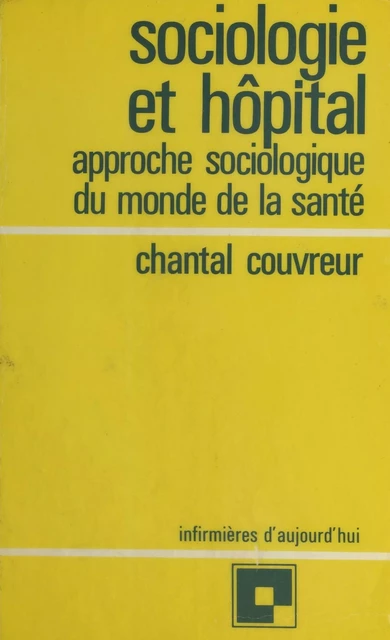 Sociologie et Hôpital - Chantal Couvreur - FeniXX réédition numérique