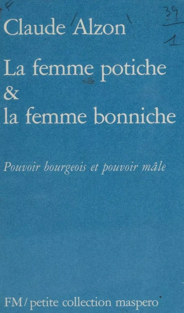 La Femme potiche et la femme bonniche - Claude Alzon - La Découverte (réédition numérique FeniXX)