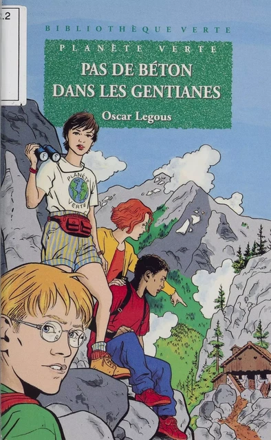 Planète verte : Pas de béton dans les gentianes - Oscar Legous - Hachette Jeunesse (réédition numérique FeniXX)