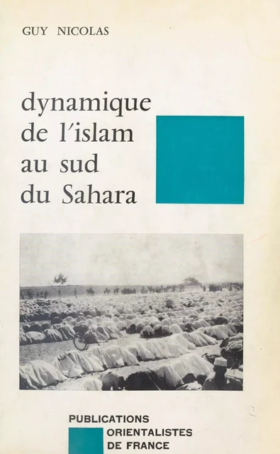 Dynamique de l'Islam au sud du Sahara - Guy Nicolas - FeniXX réédition numérique