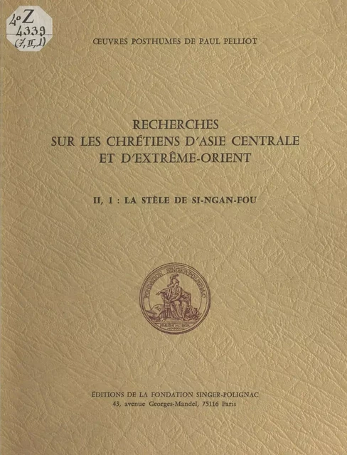 Recherches sur les chrétiens d'Asie centrale et d'Extrême Orient (2.1) : La Stèle de Si-ngan-fou - Paul Pelliot - FeniXX réédition numérique