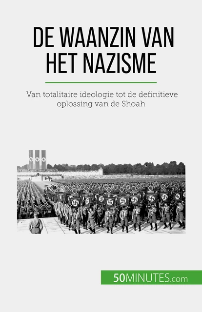 De waanzin van het nazisme - Justine Dutertre - 50Minutes.com