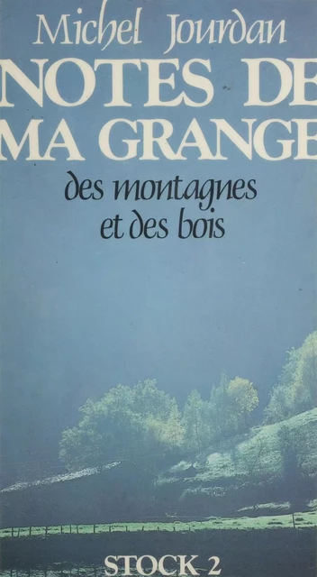 Notes de ma grange, des montagnes et des bois - Michel Jourdan - Stock (réédition numérique FeniXX)