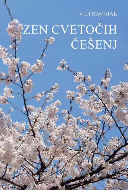 Zen cvetočih češenj - Vili Ravnjak - Založba Pivec