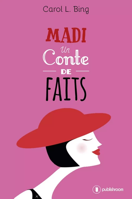 Madi, un conte de faits - Carol L. Bing - Publishroom