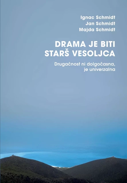 Drama je biti starš vesoljca - Ignac Schmidt, Majda Schmidt, Jan Schmidt - Založba Pivec