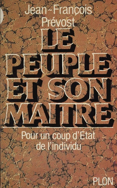 Le peuple et son maître - Jean-François Prévost - Plon (réédition numérique FeniXX)