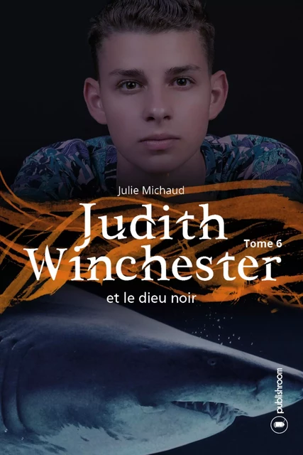 Judith Winchester et le dieu noir - Tome 6 - Julie Michaud - Publishroom