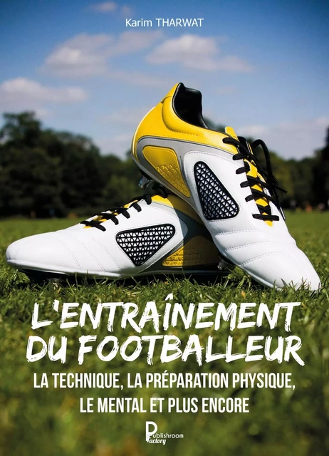 L'entraînement du footballeur - Karim Tharwat - Publishroom