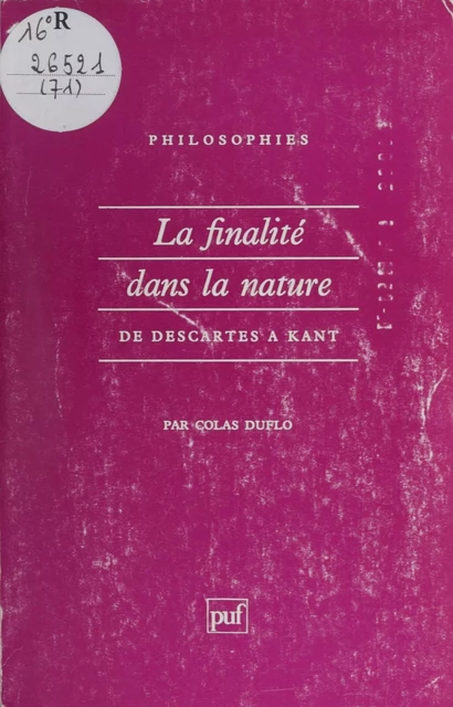 La Finalité dans la nature de Descartes à Kant - Colas Duflo - Presses universitaires de France (réédition numérique FeniXX)