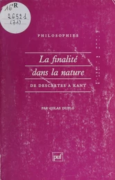 La Finalité dans la nature de Descartes à Kant