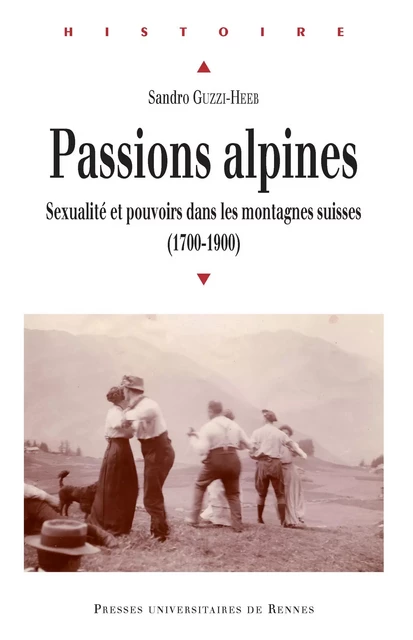 Passions alpines - Sandro Guzzi-Heeb - Presses universitaires de Rennes