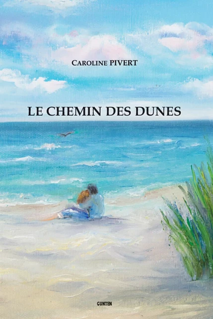 Le chemin des dunes - Caroline Pivert - Editions Gunten