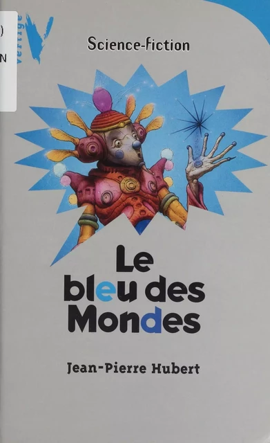 Le Bleu des mondes - Jean-Pierre Hubert - Hachette Jeunesse (réédition numérique FeniXX)