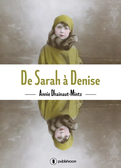 De Sarah à Denise - Annie Dhainaut-Mintz - Publishroom