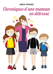 Chroniques d'une maman en détresse