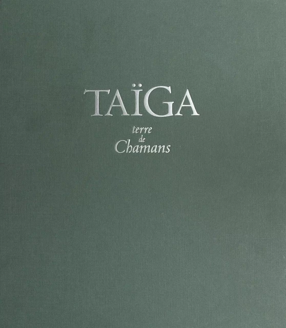 Taïga, terre de chamans - Roberte Hamayon - FeniXX réédition numérique