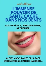 L'Immense pouvoir de santé caché dans nos dents