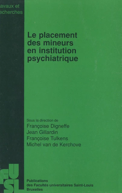 Le placement des mineurs en institution psychiatrique -  - Presses universitaires Saint-Louis Bruxelles