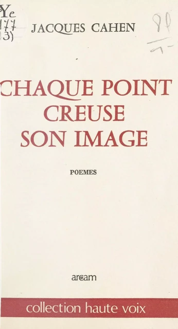 Chaque point creuse son image - Jacques Cahen - FeniXX réédition numérique