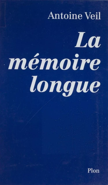 La Mémoire longue - Antoine Veil - Plon (réédition numérique FeniXX)