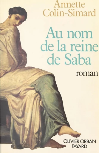 Au nom de la reine de Saba - Annette Colin-Simard - FeniXX réédition numérique