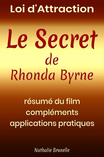 Loi d’attraction – Le Secret de Rhonda Byrne - Nathalie Brunelle - Avenir-Editions