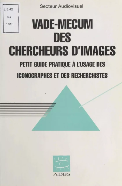 Vade-mecum des chercheurs d'images -  Association des professionnels de l'information et de la documentation - FeniXX réédition numérique