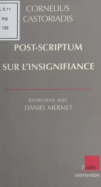 Post-scriptum sur l'insignifiance : Entretiens avec Daniel Mermet - Cornelius Castoriadis, Daniel Mermet - FeniXX réédition numérique