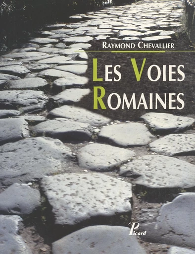 Les voies romaines - Raymond Chevallier - FeniXX réédition numérique