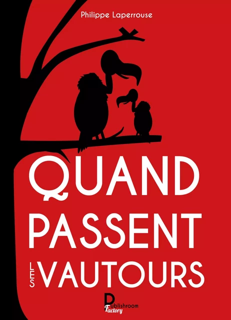 Quand passent les vautours - Philippe Laperrouse - Publishroom