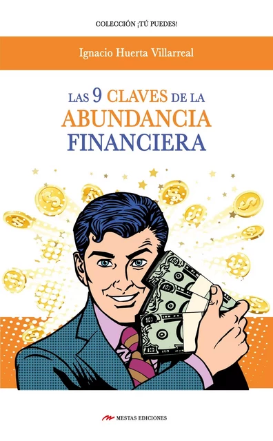 Las 9 claves de la abundancia financiera - Ignacio Huerta Villareal - Mestas Ediciones