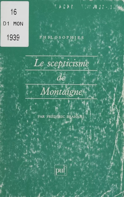 Le Scepticisme de Montaigne - Frédéric Brahami - Presses universitaires de France (réédition numérique FeniXX)