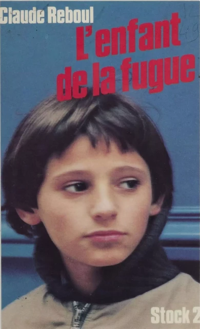 L'Enfant de la fugue - Claude Reboul - Stock (réédition numérique FeniXX)