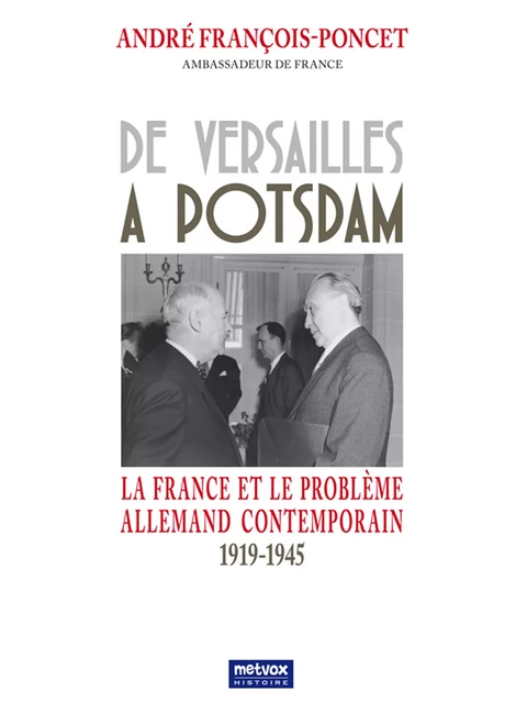 De Versailles à Potsdam - André François-Poncet - Metvox Publications