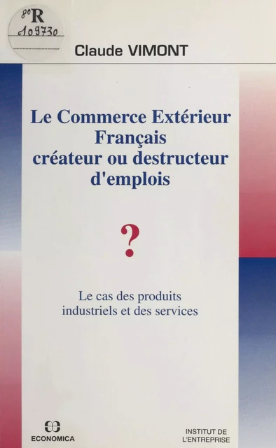 Le Commerce extérieur français : Créateur ou destructeur d'emplois ? - Claude Vimont - FeniXX réédition numérique