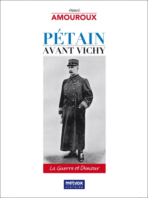 Pétain avant Vichy - Henri Amouroux - Metvox Publications