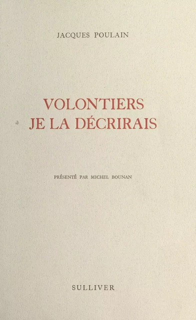 Volontiers je la décrirais - Jacques Poulain, Michel Bounan - FeniXX réédition numérique